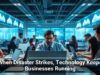When Disaster Strikes, Technology Keeps Businesses Running