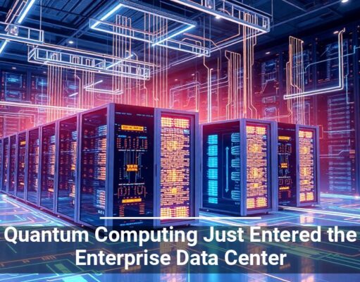Quantum Computing Just Entered the Enterprise Data Center