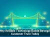 Why Reliable Technology Builds Stronger Customer Trust Today