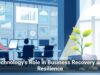 Technology’s Role in Business Recovery and Resilience