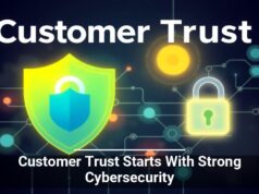 Customer Trust Starts With Strong Cybersecurity