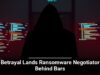 Betrayal Lands Ransomware Negotiator Behind Bars