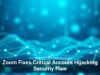 Zoom Fixes Critical Account Hijacking Security Flaw