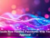Claude Now Handles Passwords With Your Approval