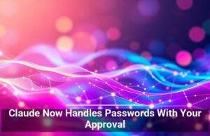 Claude Now Handles Passwords With Your Approval