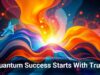 Quantum Success Starts With Trust