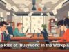 The Rise of “Busywork” in the Workplace