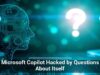 Microsoft Copilot Hacked by Questions About Itself