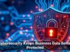 Cybersecurity Keeps Business Data Better Protected