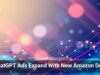 ChatGPT Ads Expand With New Amazon Deal